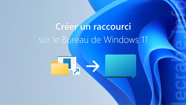 Windows 11 : créer un raccourci sur le Bureau (méthodes faciles)