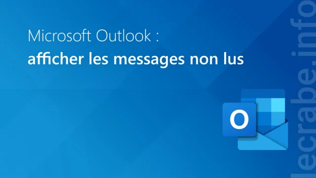 Outlook : afficher les messages non lus facilement