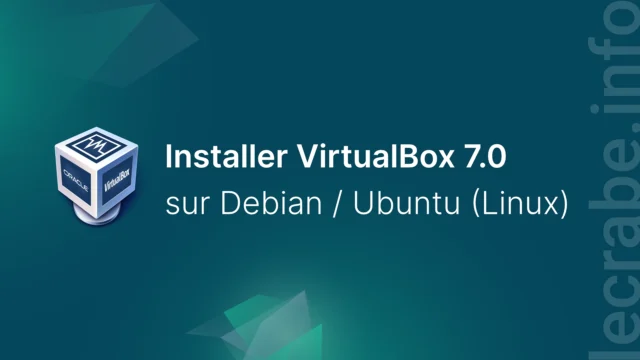 Installer VirtualBox 7.0 sur Debian / Ubuntu (Linux)