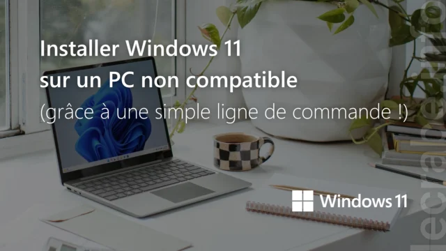 Installer Windows 11 sur un PC non compatible (grâce à une simple ligne de commande !)