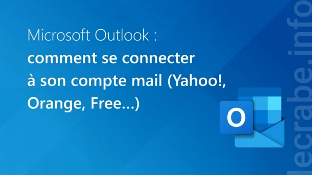 Outlook : se connecter à son compte mail (Gmail, Yahoo!, Orange…)