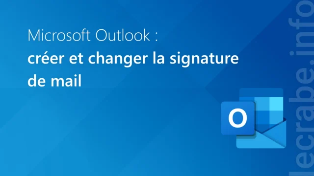 Outlook : créer et changer la signature de mail