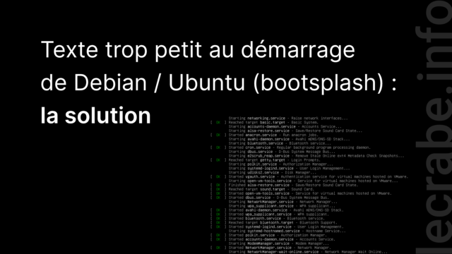 Texte trop petit au démarrage de Debian / Ubuntu (bootsplash) : la solution