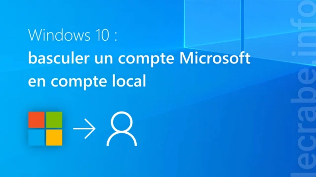 Windows 10 : passer d&rsquo;un compte Microsoft à un compte local