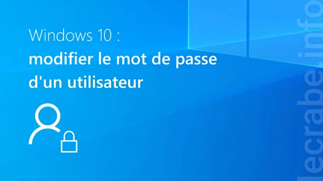 Changer le mot de passe de Windows 10 facilement