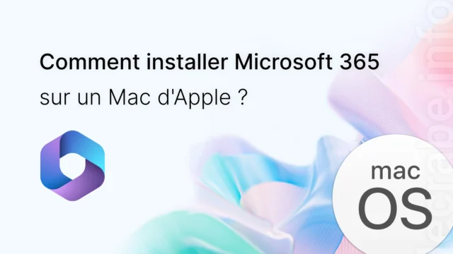 Comment installer Microsoft 365 sur un Mac d&rsquo;Apple ?