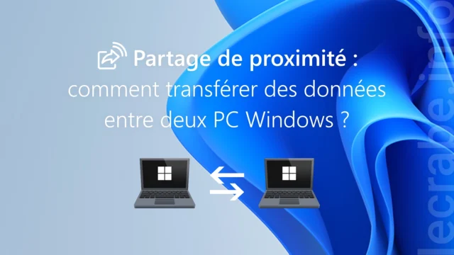 Partage de proximité : transférer des données entre deux PC