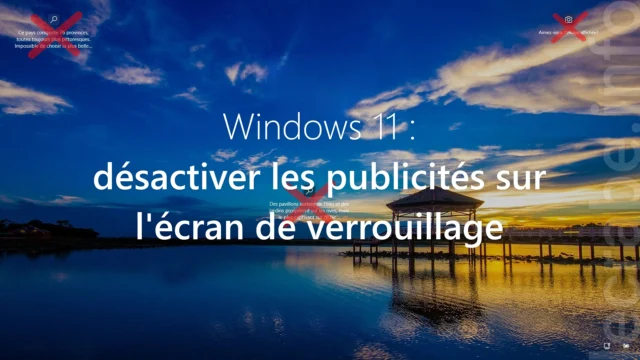 Windows 11 : désactiver les publicités sur l&rsquo;écran de verrouillage