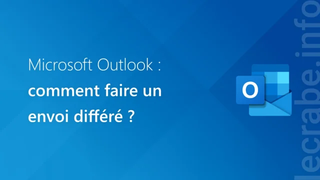 Comment faire un envoi différé sur Outlook ?