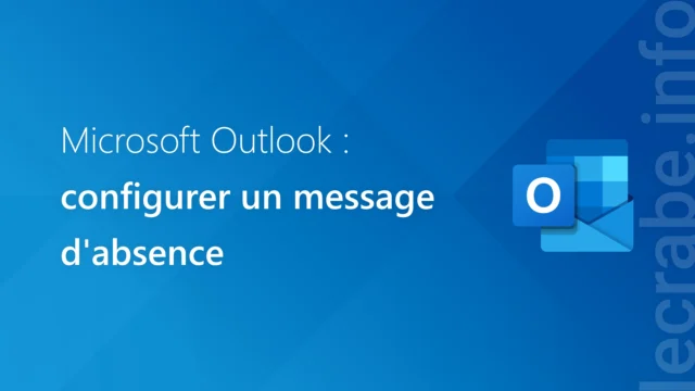 Outlook : configurer un message d’absence