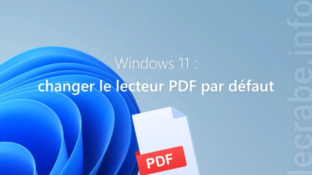 Windows 11 : changer le lecteur PDF par défaut
