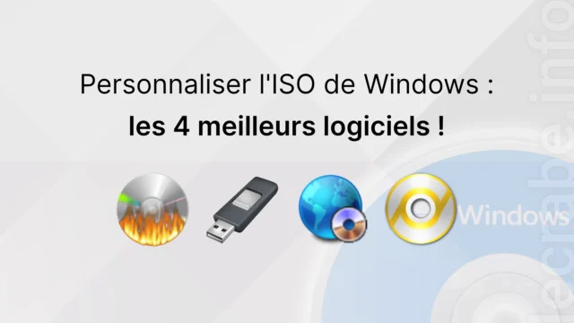 Les 4 meilleurs logiciels pour personnaliser l’ISO de Windows