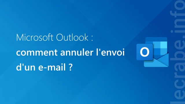 Outlook : comment annuler l’envoi d’un e-mail ?