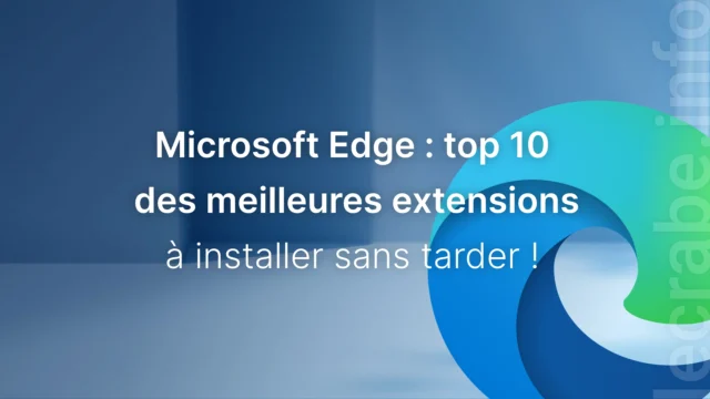 Edge : TOP 10 des meilleures extensions à installer sans tarder !