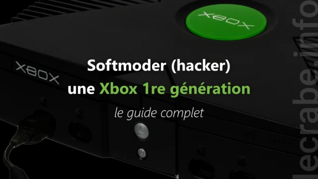 Softmoder (hacker) une Xbox 1re génération : le guide complet