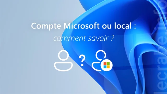Windows : comment vérifier si votre compte est un compte Microsoft ou local ?