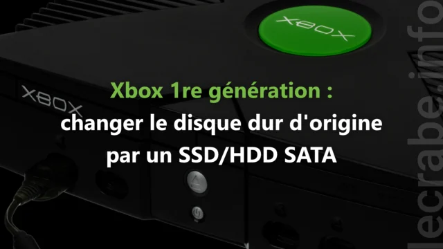 Xbox 1re gén : changer le disque dur par un SSD/HDD SATA