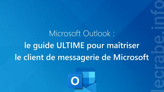 Outlook : le guide ULTIME pour maîtriser le client de messagerie de Microsoft