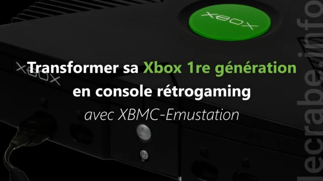 Transformer sa Xbox 1re gén en console rétrogaming avec XBMC-Emustation