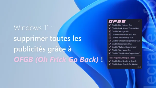 Windows 11 : supprimer toutes les publicités grâce à OFGB (Oh Frick Go Back) !