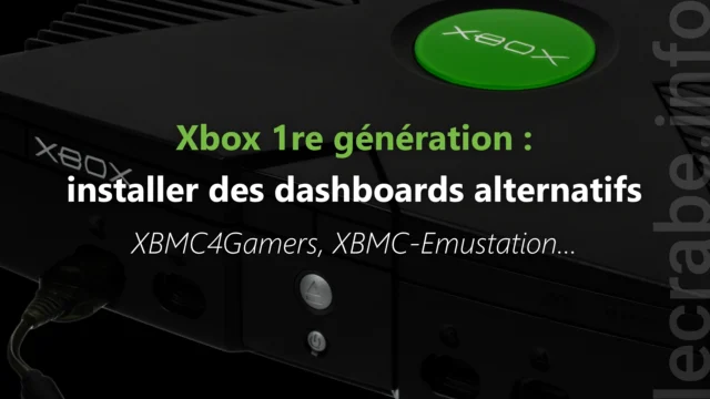 Xbox 1re gén : installer un dashboard alternatif (XBMC4Gamers, XBMC-Emustation…)