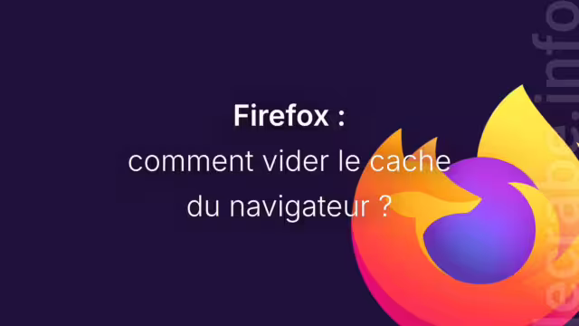 Comment vider le cache dans le navigateur Firefox ? 