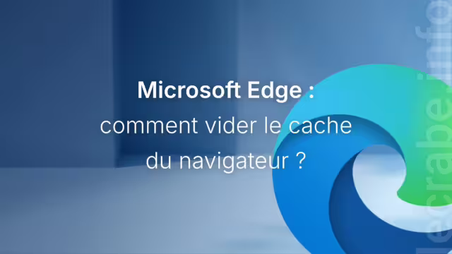Comment vider le cache dans le navigateur Edge ?