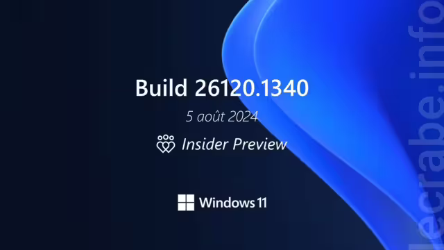 Windows 11 : la build 26120.1340 (Dev) est disponible : quoi de neuf ?