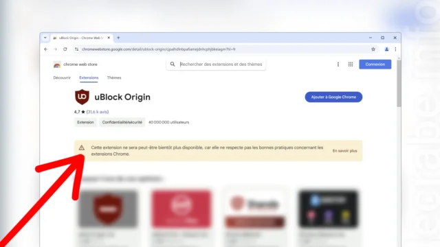 Google retire uBlock Origin de Chrome : plus de 39 millions d&rsquo;utilisateurs (dont sans doute vous) impactés !