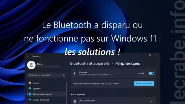 Le Bluetooth a disparu ou ne fonctionne pas sur Windows 11 : 10 solutions pour résoudre le problème ! 