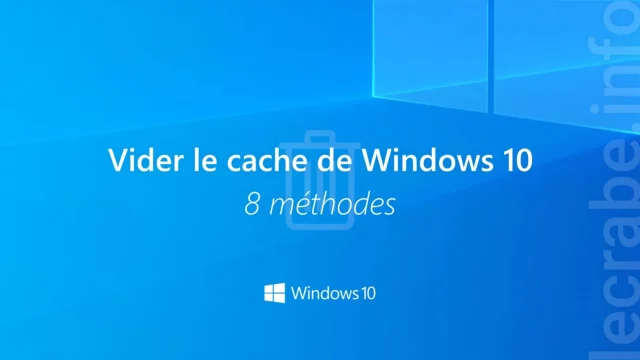 Vider tout le cache sur Windows 10 : 8 étapes pour un nettoyage complet