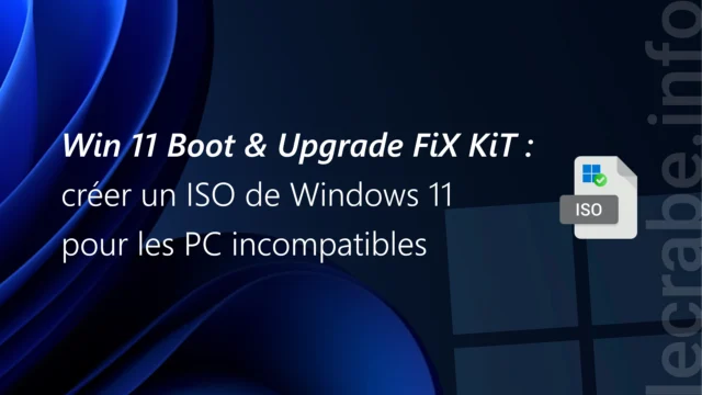 Win 11 FiX KiT : créer un ISO de Windows 11 24H2 pour les PC non compatibles