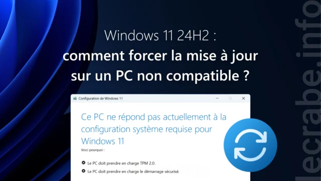 Windows 11 : forcer la mise à jour 24H2 sur un PC non compatible