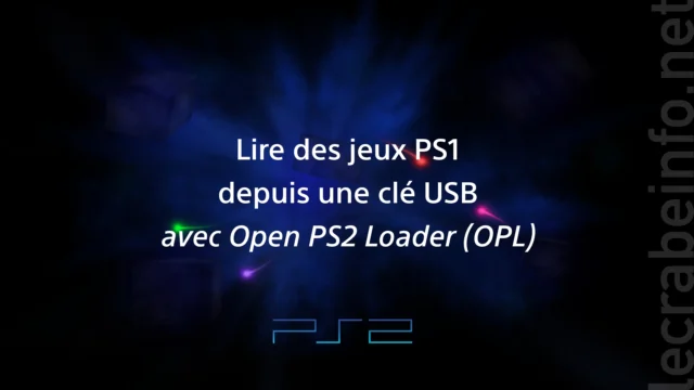 PlayStation 2 : lire des jeux PS1 depuis une clé USB avec Open PS2 Loader (OPL)