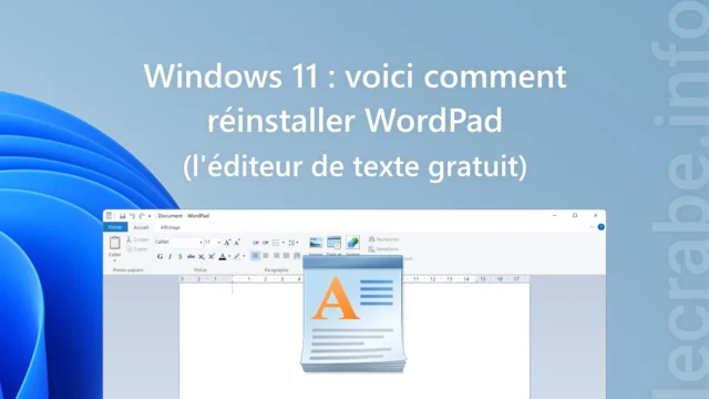 Windows 11 : comment restaurer WordPad, l’éditeur de texte historique (et gratuit) de Windows ?
