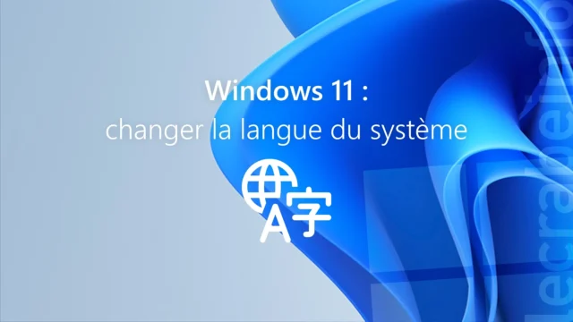 Changer de langue dans Windows 11 : méthode facile et rapide