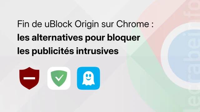 Fin de uBlock Origin sur Chrome : les alternatives pour bloquer les publicités intrusives