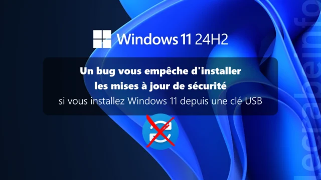Attention : un bug vous empêche d&rsquo;installer les mises à jour de sécurité si vous installez Windows 11 depuis une clé USB