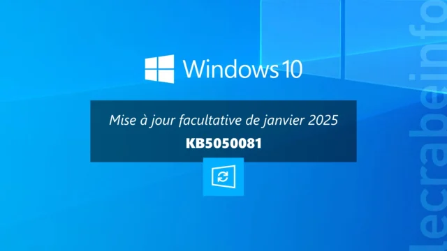 Windows 10 : la mise à jour facultative KB5050081 est disponible, que contient-elle ?