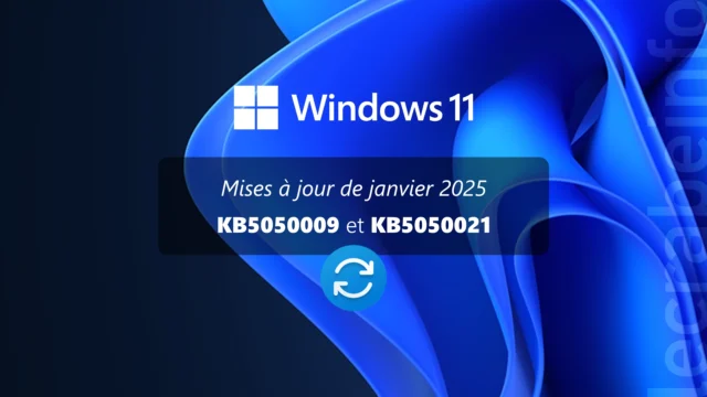 Windows 11 : les mises à jour de janvier 2025 (KB5050009 et KB5050021) sont disponibles, quoi de neuf ?