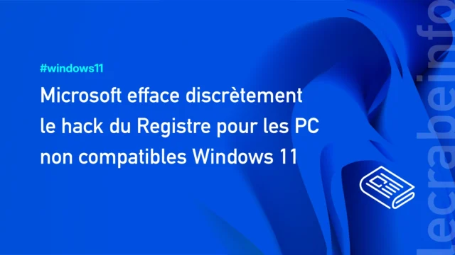 Microsoft efface discrètement le hack du Registre pour les PC non compatibles Windows 11