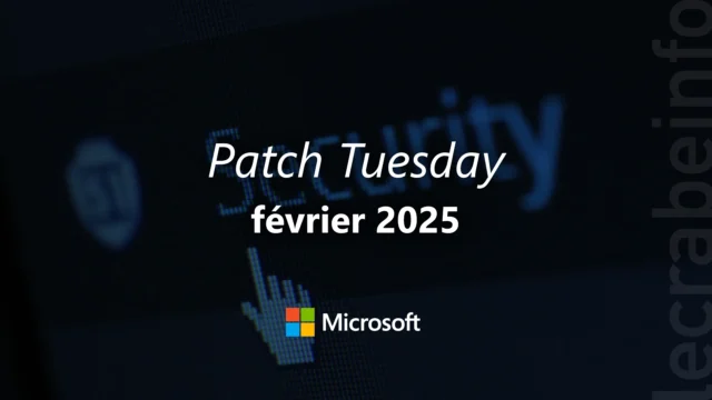 Patch Tuesday de février 2025 : Microsoft corrige 55 vulnérabilités (dont 4 zero-day)