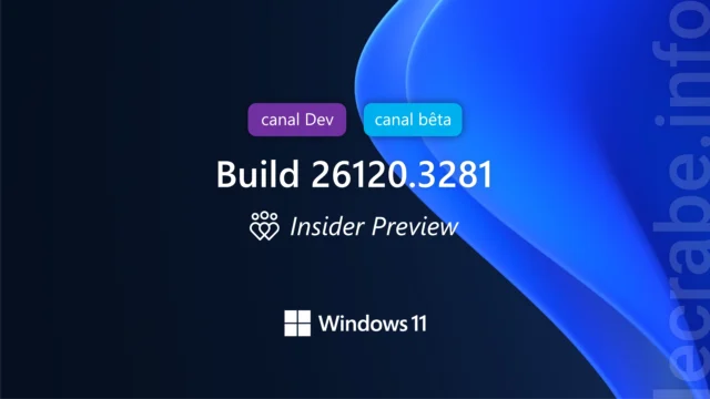 Windows 11, la build 26120.3281 (KB5052086) (Dev, bêta) est disponible : quoi de neuf ?