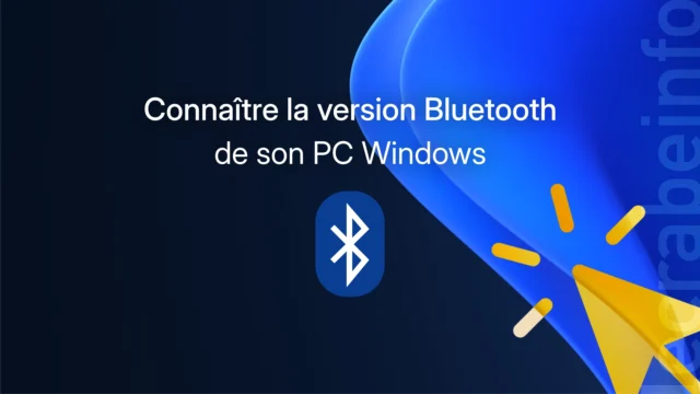 Quelle est la version Bluetooth de mon PC Windows ? (2 méthodes)