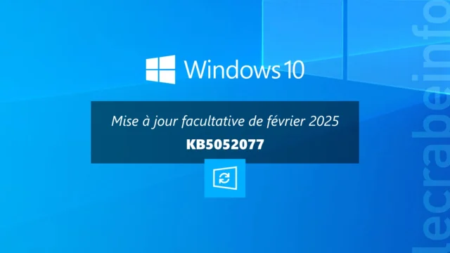 Windows 10 : la mise à jour facultative KB5052077 est disponible, que contient-elle ?