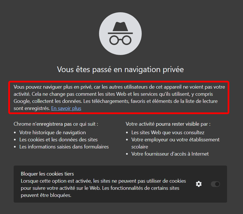 « Vous pouvez naviguer plus en privé, car les autres utilisateurs de cet appareil ne voient pas votre activité. » Google Chrome