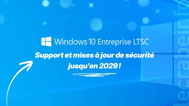 Windows 10 : passer à l&rsquo;édition Entreprise LTSC pour un support jusqu&rsquo;en 2029 !