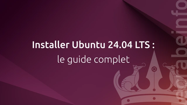 Installer Ubuntu 24.04 LTS : le guide complet