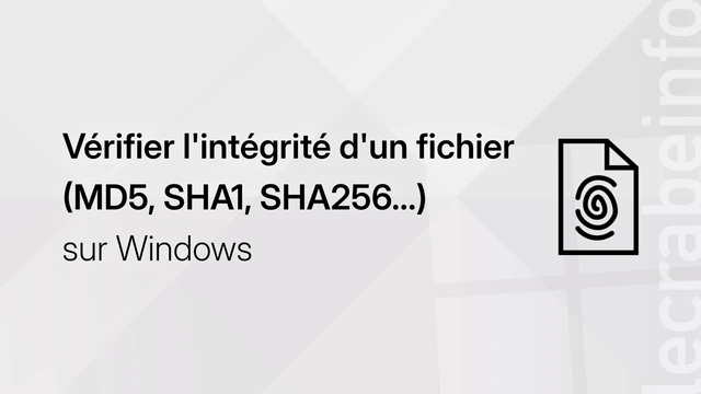 Vérifier l&rsquo;intégrité d&rsquo;un fichier (MD5, SHA1, SHA256…) sur Windows