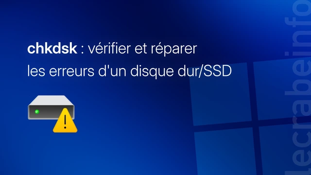 chkdsk : vérifier et réparer les erreurs d&rsquo;un disque dur/SSD sur Windows